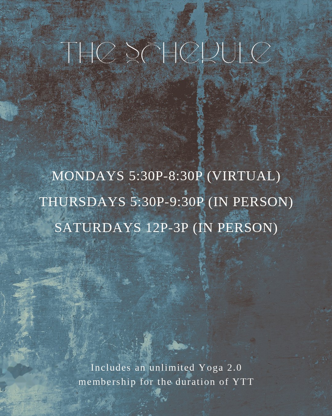 Yoga 2.0 teacher training schedule: Mondays 5:30 to 8:30 PM virtual, Thursdays 5:30 to 9:30 PM in person, Saturdays 12 to 3 PM in person